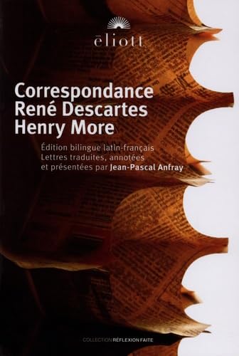 CORRESPONDANCE DESCARTES-MORE: Précédé de Etendue, corps et esprit : le dualisme en question CORRESPONDANCE DESCARTES-MORE: Précédé de Etendue, corps et esprit : le dualisme en question von ELIOTT EDITIONS