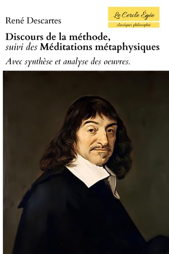 Discours de la méthode, suivi des Méditations métaphysiques. Avec synthèse et analyse des oeuvres. Discours de la méthode, suivi des Méditations métaphysiques. Avec synthèse et analyse des oeuvres. von Independently published