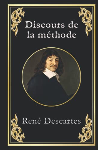 Discours de la méthode: édition collector originale et intégrale Discours de la méthode: édition collector originale et intégrale