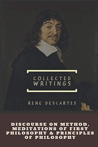 Discourse on Method and Meditations of First Philosophy & Principles of Philosophy Discourse on Method and Meditations of First Philosophy & Principles of Philosophy