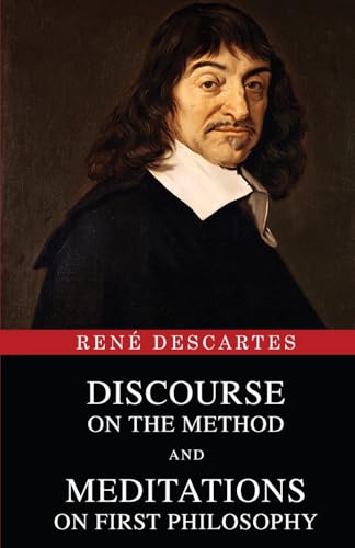 Discourse on the Method and Meditations on First Philosophy Discourse on the Method and Meditations on First Philosophy von Classy Publishing