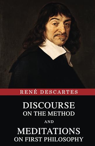 Discourse on the Method and Meditations on First Philosophy Discourse on the Method and Meditations on First Philosophy von Classy Publishing