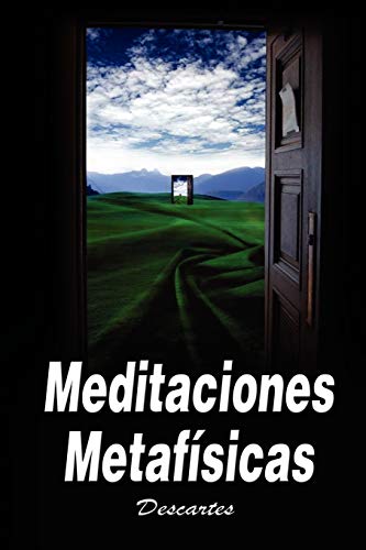 Meditaciones Metafisicas / Metaphysical Meditations Meditaciones Metafisicas / Metaphysical Meditations
