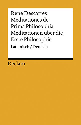 Meditationes de Prima Philosophia / Meditationen über die Erste Philosophie: Lateinisch/Deutsch (Reclams Universal-Bibliothek) von Reclam Philipp Jun.