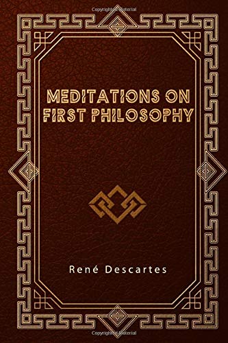 Meditations on First Philosophy Meditations on First Philosophy