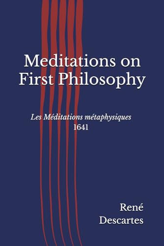 Meditations on First Philosophy Meditations on First Philosophy