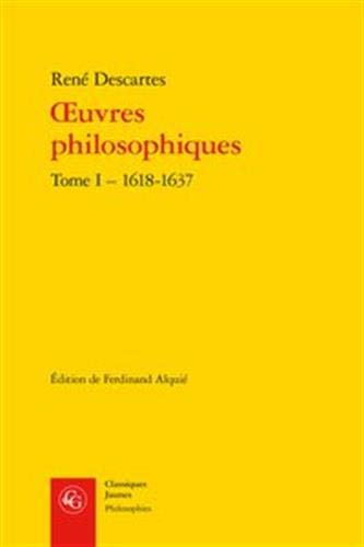 Oeuvres Philosophiques: Tome I - 1618-1637 (Philosophies, Band 2)
