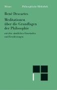 Philosophische Bibliothek, Bd.27, Meditationen über die Grundlagen der Philosophie mit den sämtlichen Einwänden und Erwiderungen