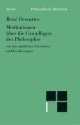 Philosophische Bibliothek, Bd.27, Meditationen über die Grundlagen der Philosophie mit den sämtlichen Einwänden und Erwiderungen Philosophische Bibliothek, Bd.27, Meditationen über die Grundlagen der Philosophie mit den sämtlichen Einwänden und Erwiderungen
