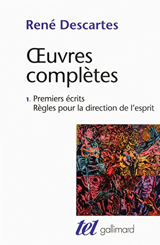 Premiers écrits - Règles pour la direction de l'esprit: Tome 1, Premiers écrits ; Règles pour la direction de l'esprit