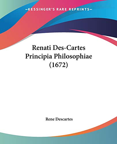 Renati Des-Cartes Principia Philosophiae (1672)