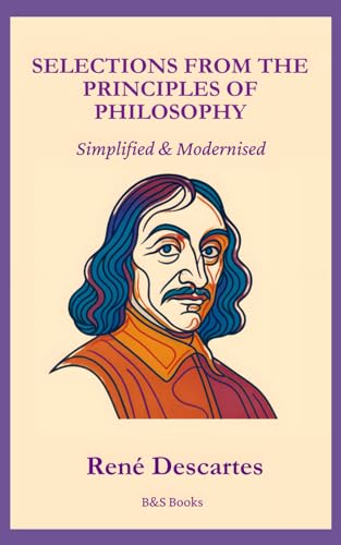 Selections from the Principles of Philosophy: Simplified and Modernised Selections from the Principles of Philosophy: Simplified and Modernised von Independently published