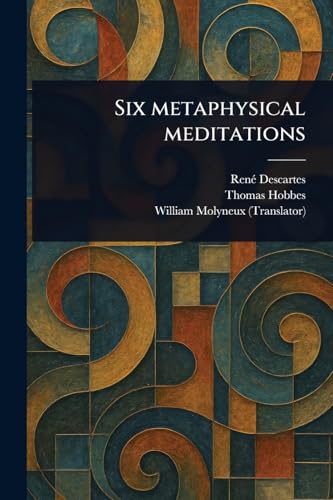 Six Metaphysical Meditations Six Metaphysical Meditations von Anson Street Press