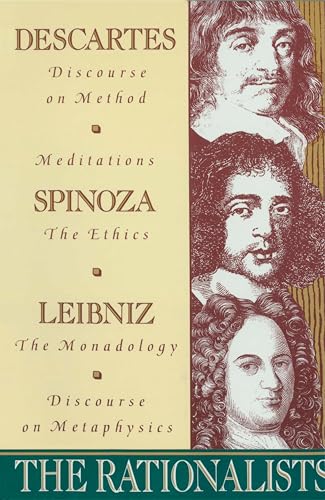 The Rationalists: Descartes: Discourse on Method & Meditations; Spinoza: Ethics; Leibniz: Monadology & Discourse on Metaphysics von Anchor Books