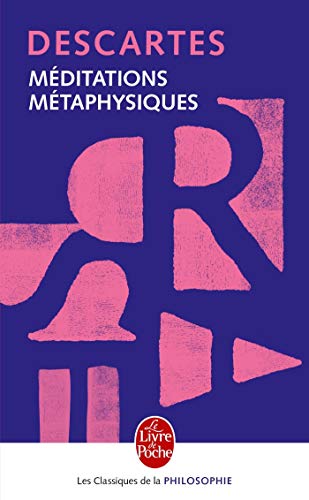Meditations Metaphysiques: Méditations de philosophie première : meditationes de prima philosophia, français et latin von Le Livre de Poche