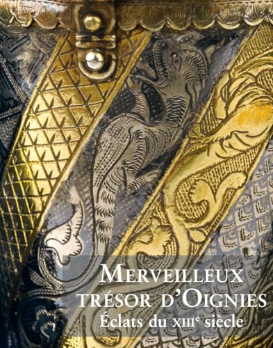 Merveilleux Trésor d'Oignies: Éclats du XIIIe siècle