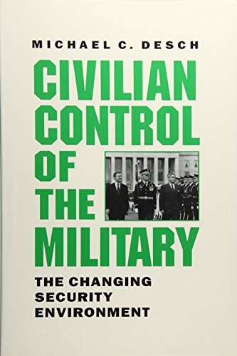 Civilian Control of the Military: The Changing Security Environment von Johns Hopkins University Press