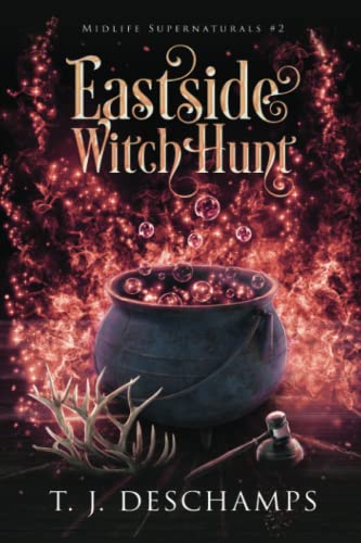 Eastside Witch Hunt: A Paranormal Women's Fiction Novel: (Midlife Supernaturals #2)