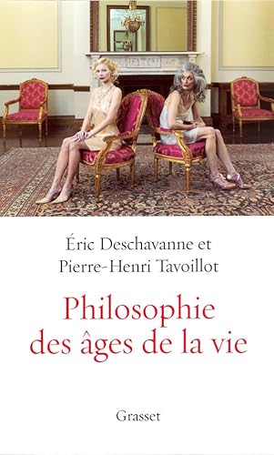 Philosophie des âges de la vie: Pourquoi grandir ? Pourquoi vieillir ?