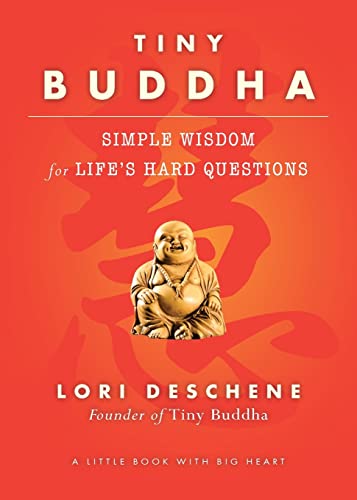 Tiny Buddha, Simple Wisdom for Life's Hard Questions: Simple Wisdom for Life's Hard Questions (Practicing Mindfulness, Tiny Wisdom, for Readers of Why Buddhism Is True)