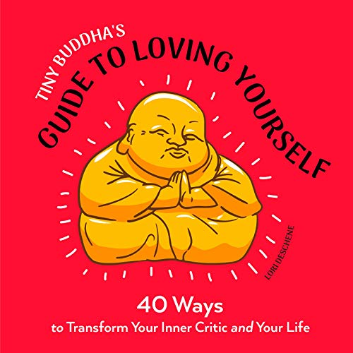 Tiny Buddha's Guide to Loving Yourself: 40 Ways to Transform Your Inner Critic and Your Life von Conari Press