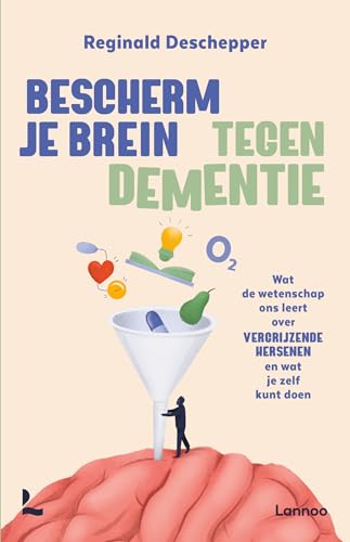 Bescherm je brein tegen dementie: wat de wetenschap ons leert over vergrijzende hersenen en wat je zelf kunt doen von Lannoo