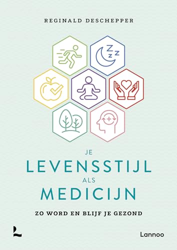 Je levensstijl als medicijn: Zo word en blijf je gezond