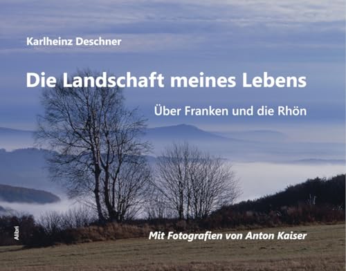 Die Landschaft meines Lebens: Über Franken und die Rhön
