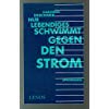 Nur Lebendiges schwimmt gegen den Strom: Aphorismen