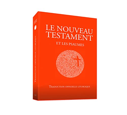Le Nouveau Testament et les Psaumes: Traduction officielle liturgique