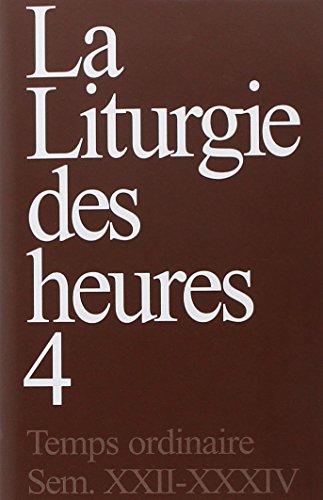 Liturgie des heures 4: Tome 4, Temps ordinaire, Semaines 22-34