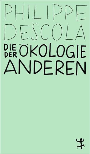 Die Ökologie der Anderen: Die Anthropologie und die Frage der Natur (MSB Paperback) von Matthes & Seitz Verlag