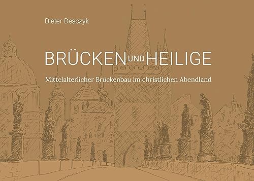 Brücken und Heilige: Mittelalterlicher Brückenbau im christlichen Abendland von Book on Demand