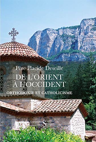 De l’orient a l’occident - Orthodoxie et catholicisme von DES SYRTES