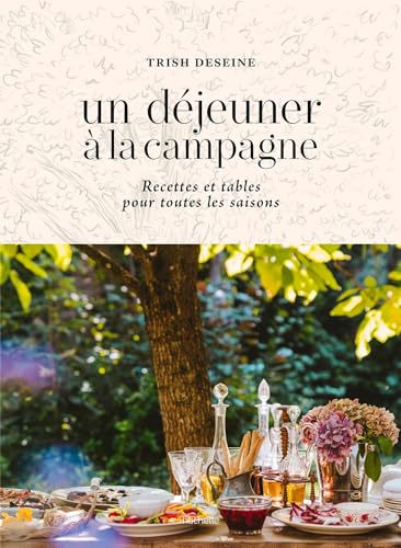 Un déjeuner à la campagne: Recettes et tables pour toutes les saisons von HACHETTE PRAT