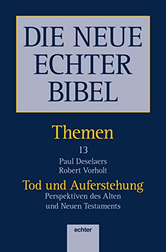 DIE NEUE ECHTER BIBEL - THEMEN: Tod und Auferstehung. Perspektiven des Alten und Neuen Testaments