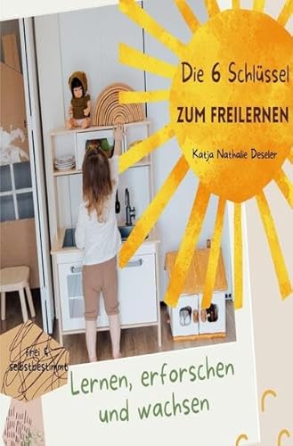 Die 6 Schlüssel zum Freilernen: DE
