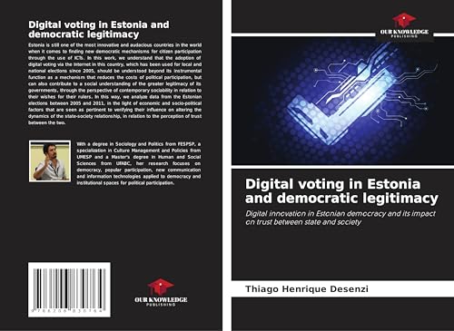 Digital voting in Estonia and democratic legitimacy: Digital innovation in Estonian democracy and its impact on trust between state and society von Our Knowledge Publishing