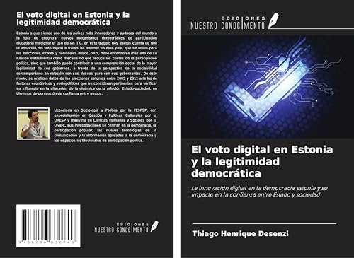 El voto digital en Estonia y la legitimidad democrática: La innovación digital en la democracia estonia y su impacto en la confianza entre Estado y sociedad von Ediciones Nuestro Conocimiento