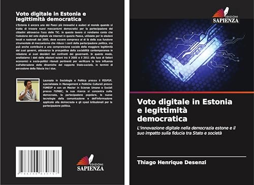 Voto digitale in Estonia e legittimità democratica: L'innovazione digitale nella democrazia estone e il suo impatto sulla fiducia tra Stato e società von Edizioni Sapienza