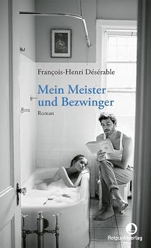 Mein Meister und Bezwinger: Roman (Edition Blau) von Rotpunktverlag