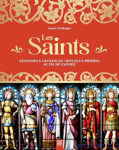 Les saints: Légendes & croyances - Rituels & prières au fil de l'année von SUZAC