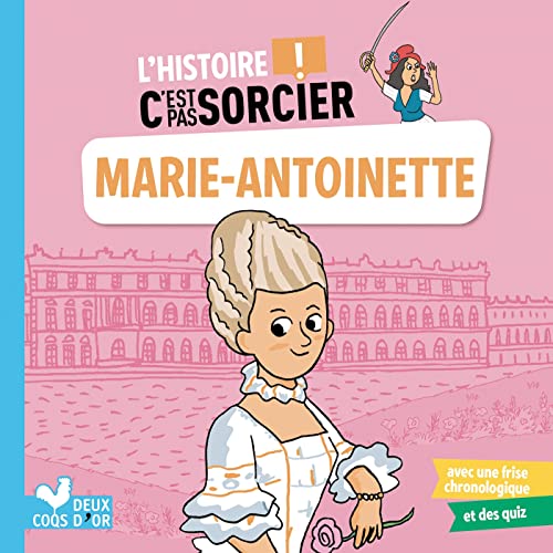 L'histoire C'est pas sorcier - Marie-Antoinette von DEUX COQS D OR
