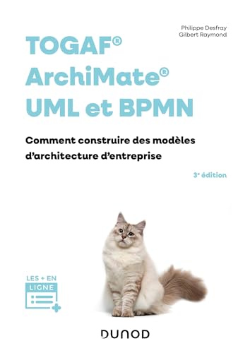 TOGAF, Archimate, UML et BPMN - 3e éd.: Comment construire des modèles d'architecture d'entreprises