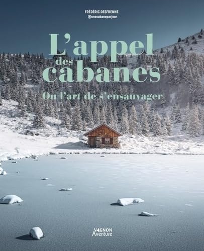 L'appel des cabanes, ou l'art de s'ensauvager von VAGNON