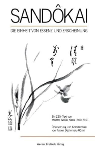 Sandokai: Die Einheit von Essenz und Erscheinung: Die Einheit von Essenz und Erscheinung. Das Sandokai ist einer der grundlegenden Ur-Texte des Zen, ... Verständnis es als unabdingbar angesehen wird