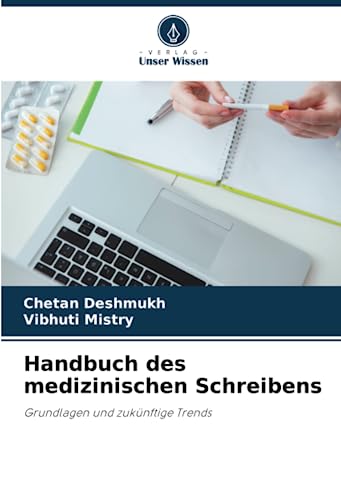 Handbuch des medizinischen Schreibens: Grundlagen und zukünftige Trends von Verlag Unser Wissen