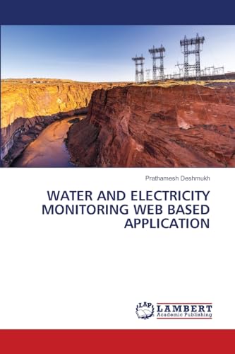 WATER AND ELECTRICITY MONITORING WEB BASED APPLICATION von LAP LAMBERT Academic Publishing