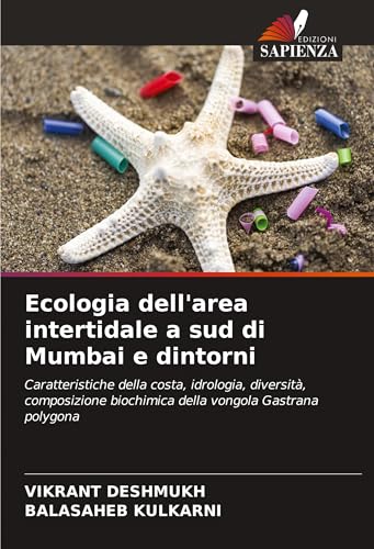 Ecologia dell'area intertidale a sud di Mumbai e dintorni: Caratteristiche della costa, idrologia, diversità, composizione biochimica della vongola Gastrana polygona von Edizioni Sapienza