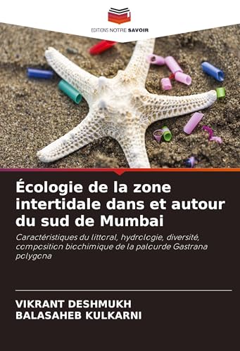 Écologie de la zone intertidale dans et autour du sud de Mumbai: Caractéristiques du littoral, hydrologie, diversité, composition biochimique de la palourde Gastrana polygona von Editions Notre Savoir